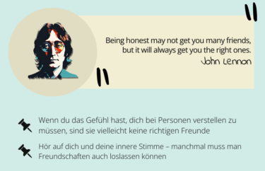 John Lennon: Being honest may not get you many friends, but it will always get you the right ones.